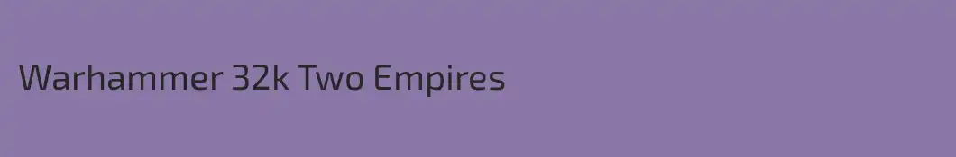 Warhammer 32k Two Empires